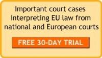 FREE TRIAL for EUbusiness readers - Caselex brings you Supreme Court cases linked to Community law from national and European Courts